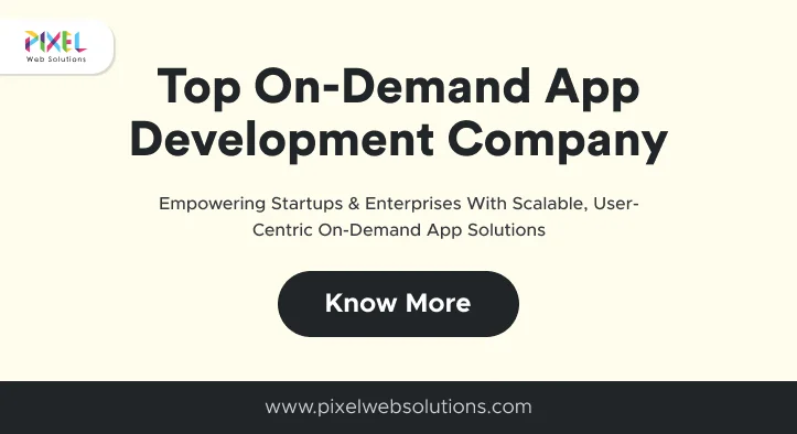 On-Demand App Development Company | Pixel Web Solutions