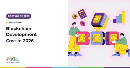Blockchain Development Cost in 2026: How Much Does It Cost to Build a Blockchain or Blockchain App?