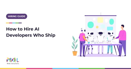 Hire AI Developers in 2026: Models, Monthly Costs, Vetting and Contracts