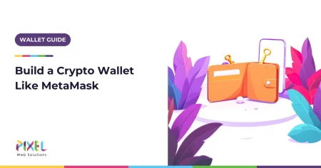 How to Build a Crypto Wallet Like MetaMask in 2026: Features, Architecture, Cost and Development Guide