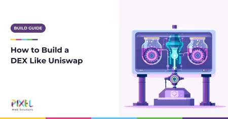How to Build a DEX Like Uniswap in 2026: Architecture, Team, Cost and Launch Plan