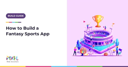 How to Build a Fantasy Sports App in 2026: A Complete Step-by-Step Guide