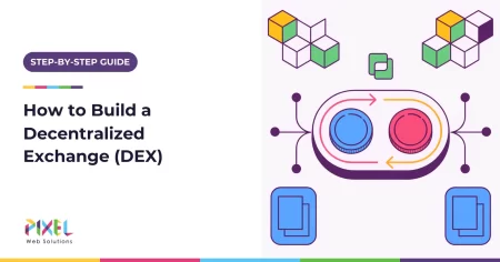 How to Build a Decentralized Exchange (DEX) in 2026: 10 Steps, Tech Stack and Costs