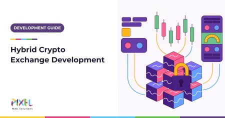 Hybrid Crypto Exchange Development: Architecture, Features, Costs and Process (2026)