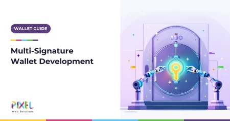 Multi-Signature Wallet Development in 2026: How Multisig Wallets Work, How to Build One and What It Costs