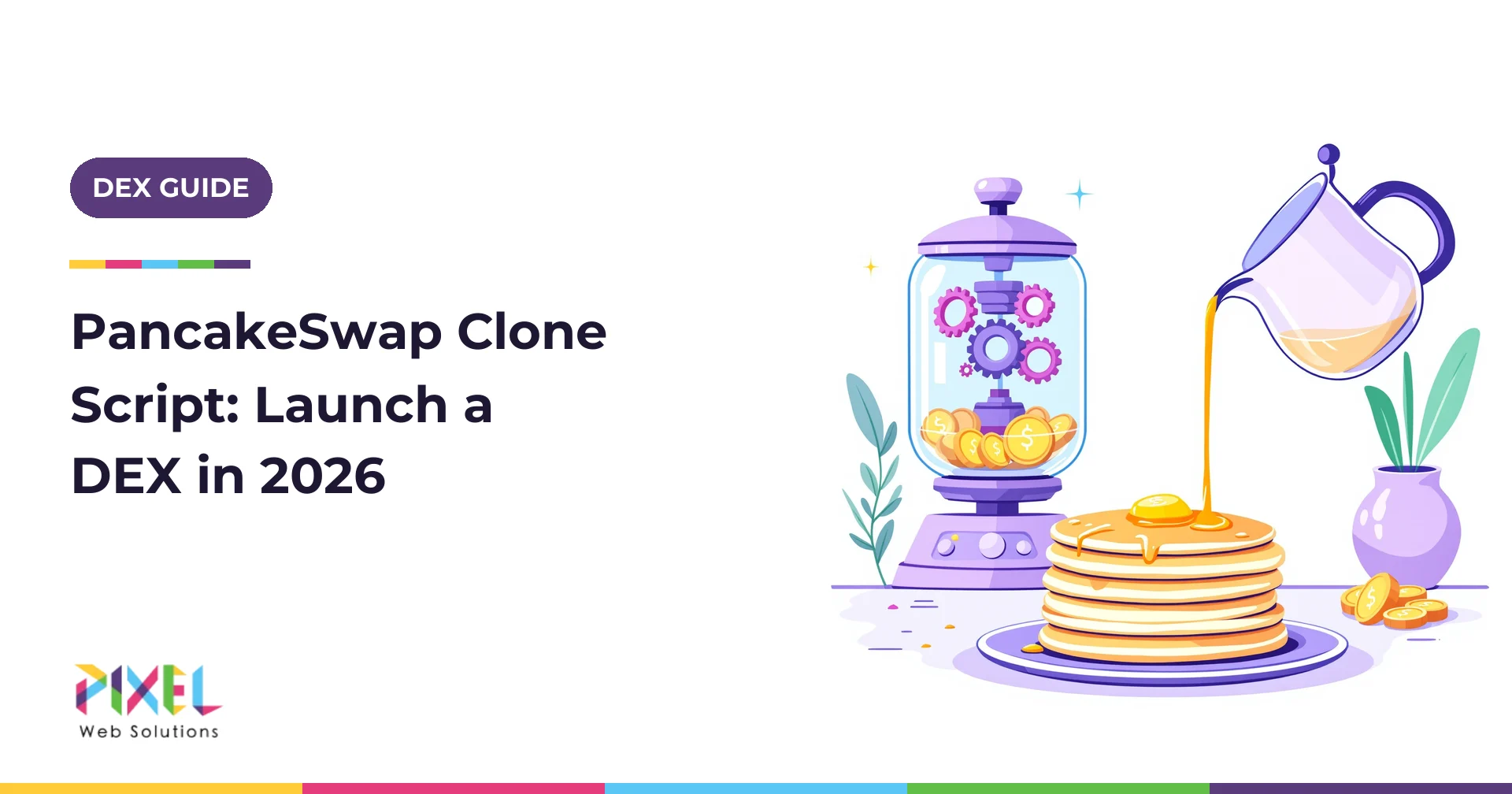 PancakeSwap Clone Script in 2026: Infinity, CAKE Tokenomics, Features and Cost to Launch a DEX