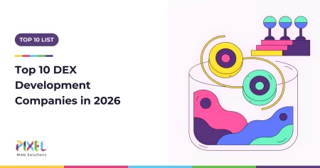 10 Best Decentralized Exchange (DEX) Development Companies 2026